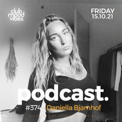 Club Mood Vibes Podcast #374 ─ Daniella Bjarnhof