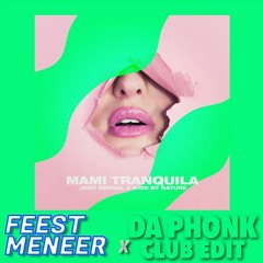 Jody Bernal x Kids By Nature - Mami Tranquila (Feestmeneer x Da Phonk Edit)[buy = gratis download]