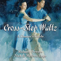 [Download] PDF 📰 Cross-Step Waltz: A Dancer's Guide by  Richard Powers,Nick Enge,Mel