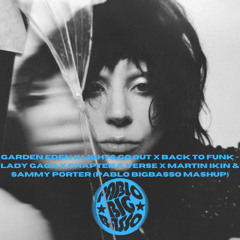 Garden Eden x Lights Go out x Back To Funk - Lady Gaga (Pablo BigBasso Mashup)
