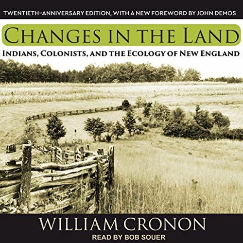ACCESS PDF 💖 Changes in the Land: Indians, Colonists, and the Ecology of New England