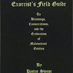 [READ] KINDLE 💚 An Exorcist's Field Guide: to Blessings, Consecrations and the Banis