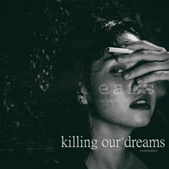 killing our dreams
