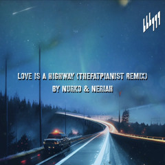 “Love is A Highway (TheFatPianist Remix)” by Nurko & NERIAH