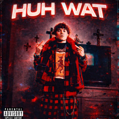 Huh Wat