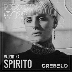 Crebelo Podcast #022 pres. Valentina Spirito | Jul 01/2020