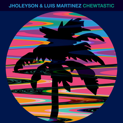 Jholeyson & Luis Martinez - Chewtastic [Hot Creations]