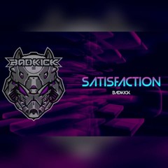 BadkicK - Satisfaction ( Free Bootleg )