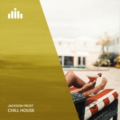 Jackson Frost - Chill House [FREE DOWNLOAD]