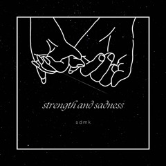 Strength And Sadness