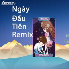 Ngày Đầu Tiên Đức Phúc - LEODZ REMIX 2022