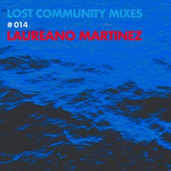 Laureano Martinez - Lost Community Mixes #014