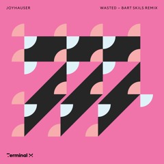 Joyhauser - Wasted [Bart Skils Remix]