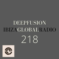 218. DEEPFUSION @ IBIZAGLOBALRADIO (Alex Kentucky) 21/04/20