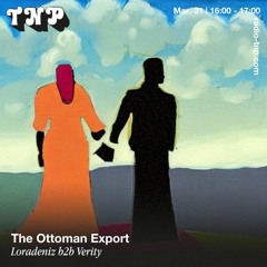 The Ottoman Export w/ Loradeniz & Verity @ Radio TNP 31.03.2023