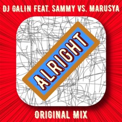 DJ GALIN Feat.Sammy Vs. Marusya - Alright (Original Mix)