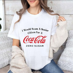 I Would Scam A Senior Citizen For A Coca-cola Zero Sugar Shirt