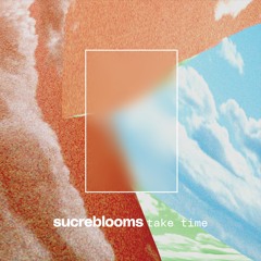 Sucreblooms - Take Time
