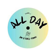 Double j - All Day ( ft Myat Amara Maung, ReLoad )[JIM & LUKZ REMIX]