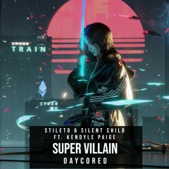 Stileto & Silent Child ft. Kendyle Paige | Super Villain《DAYCORED》