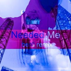 Needed Me (berū Remix)
