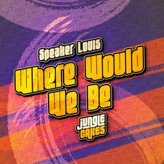 Speaker Louis - Where Would We Be (Free download)
