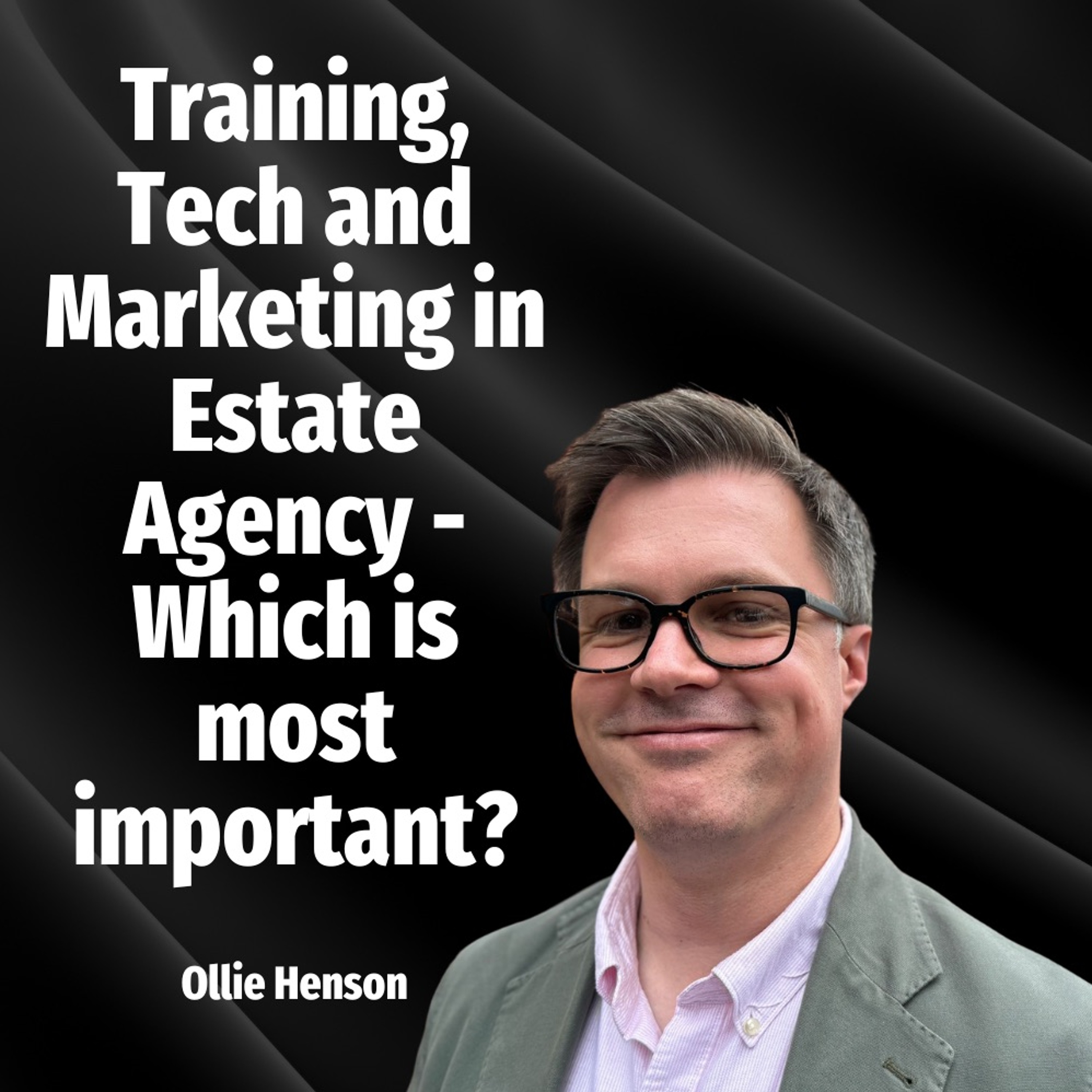 Training, Tech And Marketing In Estate Agency - Which Is Most Important?  - Ep. 2101 episode artwork