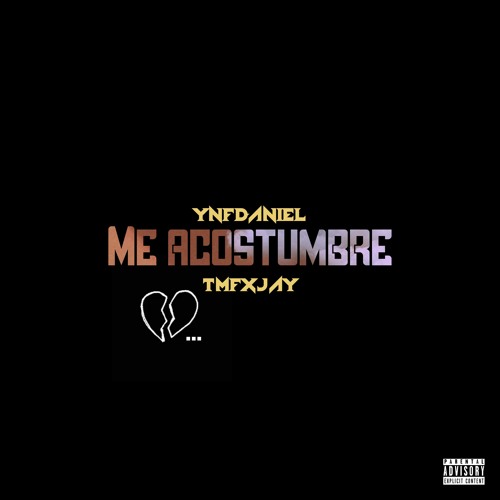 YNF Daniel x TMFXJAY - Me Acostumbre