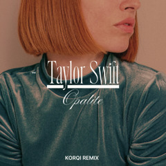 Taylor Swift- Opalite (Korqi Remix)