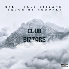 U96 - Club Bizzare (ACOR HT Rework) [FREE DOWNLOAD]