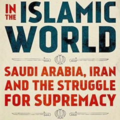 VIEW [KINDLE PDF EBOOK EPUB] Cold War in the Islamic World: Saudi Arabia, Iran and th