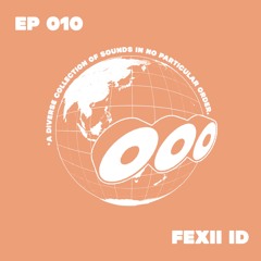 OOO RADIO: EP #010 - Fexii ID (AfroEclectic Gbedu Mix)