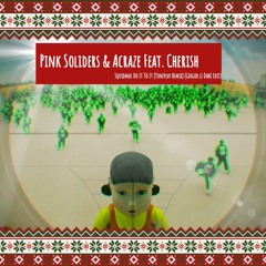 Pink Soliders & Acraze Feat. Cherish - Squidmas (Gregor le DahL Edit)
