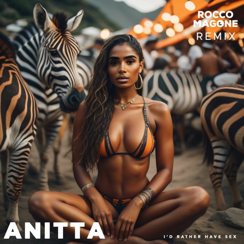 Stream Anitta I d Rather Have Sex Rocco Magone Remix by Rocco  