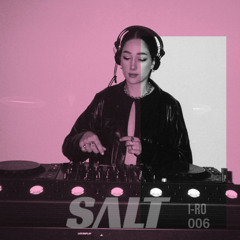 Salt Session 006 | I-RO
