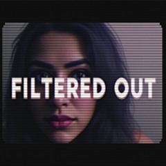 Filtered Out