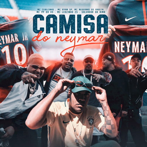 Camisa do Neymar (feat. Mc Leozinho ZS, Mc PP da VS & Salvador da Rima)
