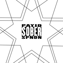 *SPNDN EXCLUSIVE* PAYID - SOBER