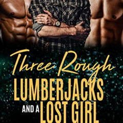 download EBOOK 📒 Three Rough Lumberjacks and a Lost Girl (Three Guys and a Girl Book