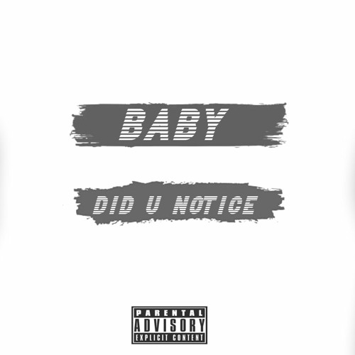 Baby Did You Notice (Ft. nlts Markzy)