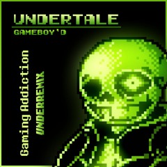 Undertale: Gameboy'd - Gaming Adiction UNDERREMIX