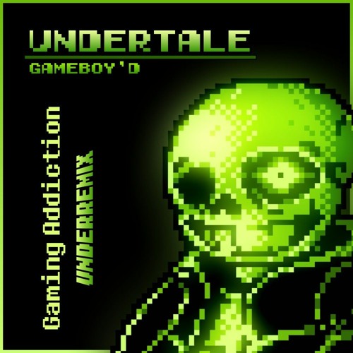 Undertale: Gameboy'd - Gaming Adiction UNDERREMIX