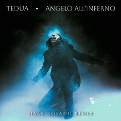 Tedua - Angelo all'Inferno (Mark Roland Remix)