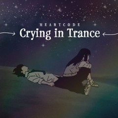 Crying in Trance