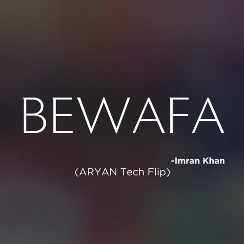 Bewafa - Imran Khan (ARYAN Tech Flip)