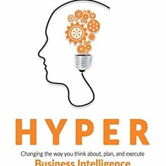 [ACCESS] [KINDLE PDF EBOOK EPUB] Hyper: Changing the way you think about, plan, and e