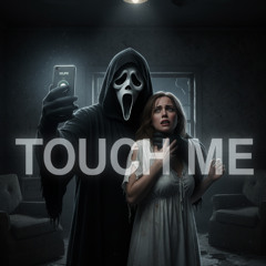 Touch Me