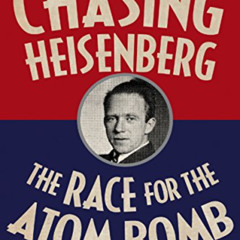 [Get] PDF 💌 Chasing Heisenberg: The Race for the Atom Bomb (Kindle Single) by  Micha