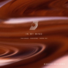 Ivan Gough, Feenixpawl, & Georgi Kay - In My Mind (Midnight Gold Remix)