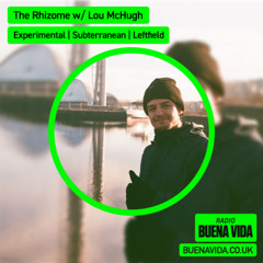 The Rhizome w/ Lou McHugh - Radio Buena Vida 16.05.25